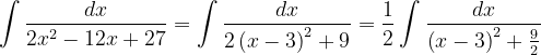 \dpi{120} \int \frac{dx}{2x^{2}-12x+27}=\int \frac{dx}{2\left ( x-3 \right )^{2}+9}=\frac{1}{2}\int \frac{dx}{\left ( x-3 \right )^{2}+\frac{9}{2}}